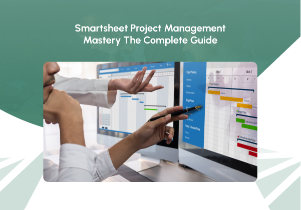 Smartsheet Project Management Mastery The Complete Guide