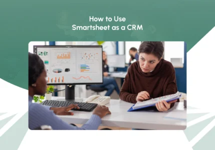 How to Use Smartsheet as a CRM