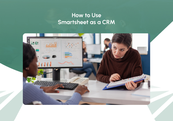 How to Use Smartsheet as a CRM